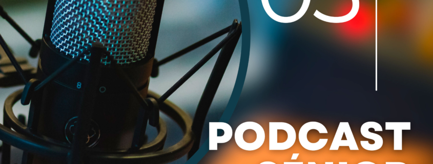Podcast SÉnior 03